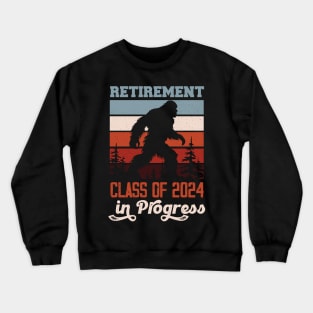 Funny Retirement Class Of 2024 In Progress BigFoot Crewneck Sweatshirt